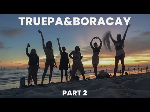 PART 2 OF OUR BORACAY TRIP (AND PARTY!?) | truepa tv