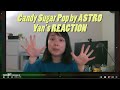 Candy Sugar Pop by ASTRO (MV) REACTION | Yan's Reaction