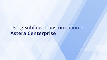 Subflow Transformation Tutorial in Astera Centerprise