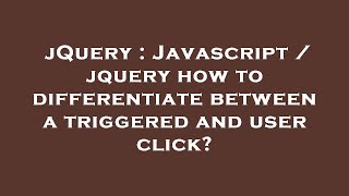 jQuery : Javascript / jquery how to differentiate between a triggered and user click