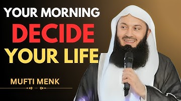 YOUR MORNING DECIDES YOUR LIFE – Mufti Menk
