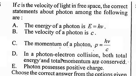 If c is the velocity of light in free space, the correct statements about photon among the following