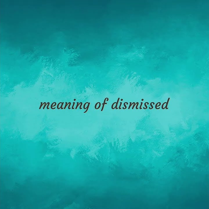 Dismissed  meaning of Dismissed 