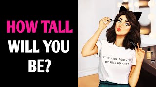 HOW TALL WILL YOU BE? Personality Test Quiz - 1 Million Tests