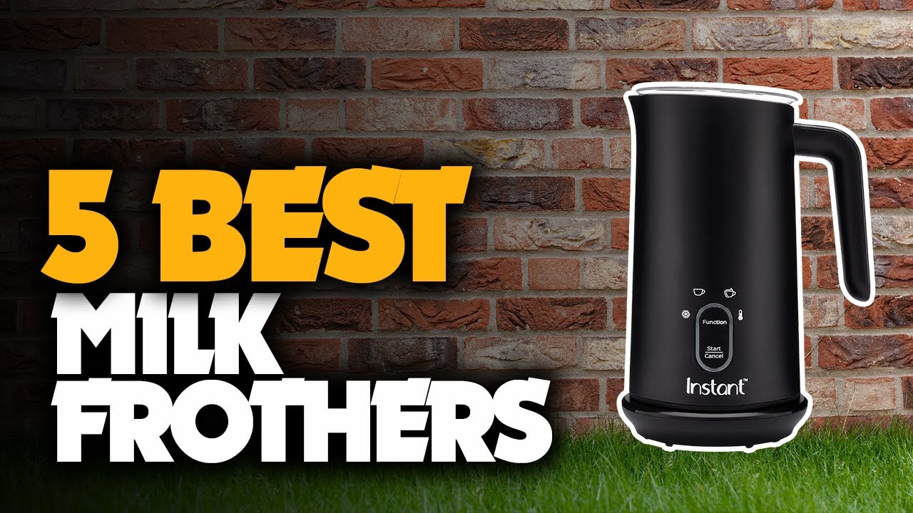 The 5 Best Milk Frothers YouTube