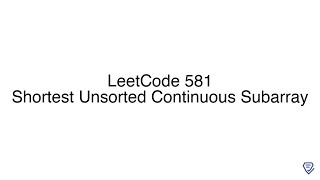 LeetCode 581: Shortest Unsorted Continuous Subarray