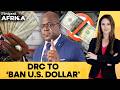 DR Congo to Ban Cash Payments in US Dollar to Promote Local Currency | Firstpost Africa | N18G