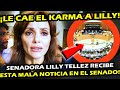 KARMA ¡ LILLY TELLEZ RECIBE ESTA MALA NOTICIA ! NO SE LE CUMPLIO ESTO A LA SENADORA - LORET DE MOLA