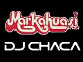 Dj chaca  mix markahuasi