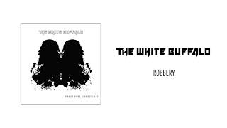 The White Buffalo - Robbery (Official Audio)