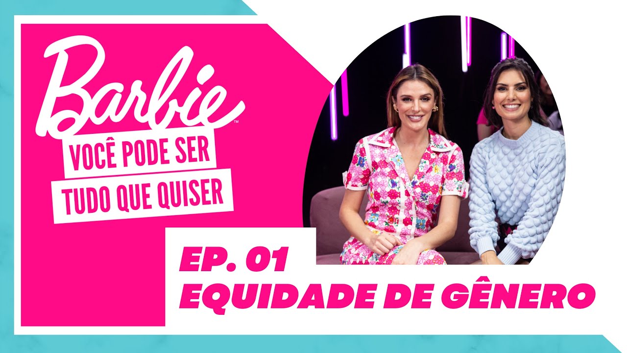 Barbie: Você pode ser tudo que quiser  Episódio 2: Inclusão com Laís  Souza 