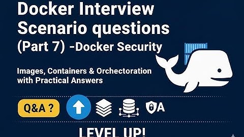 Docker Interview Scenario questions (Part 7) –Docker Security