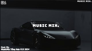 🎵 MusicMix Tổng Hợp 2024 V13 🎵  || Car MusicMix sorrowful Remix hot TikTok Popular Song...