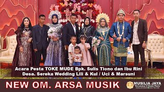 Acara Pesta Toke Mude Sereka WD Lili & Kul / Uci & Marsuni / OM. New ARSA MUSIK.