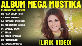 BUKAN YANG PERTAMA - MEGA MUSTIKA FULL ALBUM TERBAIK (LIRIK VIDEO) HITAM BUKAN PUTIH - DANGDUT LAWAS