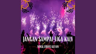 Download Lagu JANGAN SAMPAI TIGA KALI