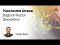 Yaratıcının İmzası: Doğanın Kutsal Geometrisi | Kubilay Aktaş