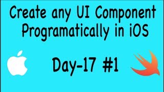 Day 17 - (1/2)How to create any UI Component programatically (UILabel & UIButton)