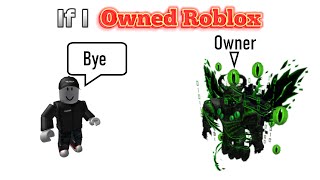 If I Owned Roblox