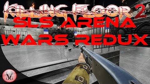 Killing Floor 2 | Custom Map | SLS Arena Wars Redux