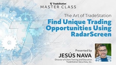 Art of TradeStation: Find Unique Trading Opportunities Using RadarScreen | July 20, 2023.