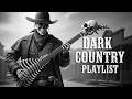 Dark Country 2026 🔥 Outlaw Midnight Roads &amp; Southern Gothic Steel