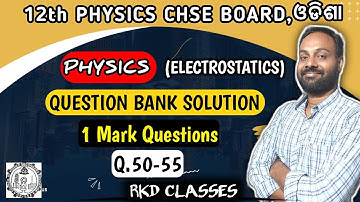 PHYSICS QUESTION BANK BY CHSE ODISHA || 50-55 MCQ type || class 12th physics ||