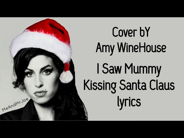 I Saw Mommy Kissing Santa Claus • Covered bY Amy Winehouse • lyrics | MeAndMrJoe class=