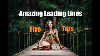 Amazing LEADING LINES- 5 Steps on How to Create Them!