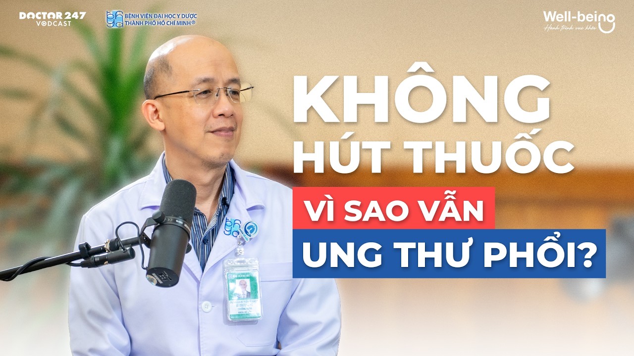 KhÃ´ng hÃºt thuá»‘c, vÃ¬ sao váº«n ung thÆ° phá»•i? PGS TS BS. LÃª ThÆ°á»£ng VÅ© | Highlight Wellbeing EP11