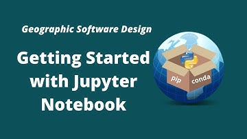 GeoSoft Lesson 7 - Getting Started with Jupyter Notebook and JupyterLab
