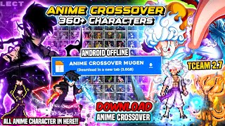 BEST‼️Anime Crossover Mugen Tceam 2.7 Android [360+ Characters] Anime Mugen 2024 [ANDROID-OFFLINE]