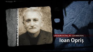 Fratele Ioan OPRIȘ de la Batiz - Un bun ostaș al lui Hristos | Mini-documentar