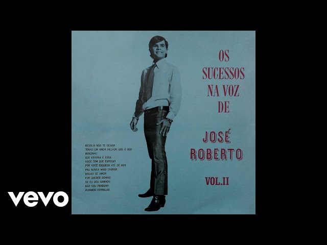 Jose Roberto - Por Voce Esqueco ate De Mim