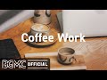 Coffee Work: Happy Jazz & Bossa Nova Music for Good Morning