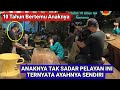 Anak Tak Kenal Ayah Momen Haru Pertemuan Ayah Dan Anak 10 Tahun Merantau Pulang Nyamar Jadi Pelayan