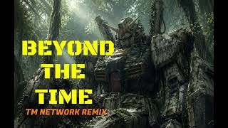 ＜Remix＞ BEYOND THE TIME (メビウスの宇宙を越えて)　/  TM Network　-  reincarnation mix -