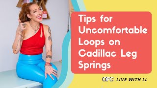Tips for Uncomfortable Loops on Cadillac Leg Springs