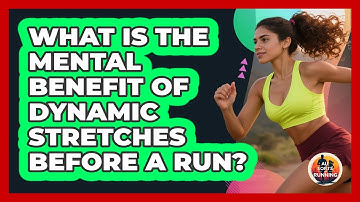 What Is The Mental Benefit Of Dynamic Stretches Before A Run? - All Sorts Of Running