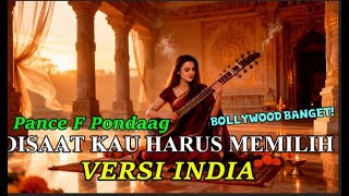Disaat Kau Harus Memilih  Pance F  Pondaag Versi India  Bollywood Nusantara Cover Paling Haru U0026 Meg