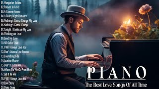 เพลงรักเปียโนที่สวยที่สุดในโลกสำหรับหัวใจของคุณ - คอลเลกชันเพลงรักโรแมนติกที่ดีที่สุด
