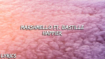 Marshmello ft. Bastille  - Happier (Lyrics)