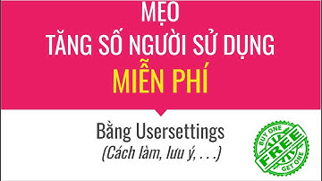 [Appsheet-00] Bài 8: Mẹo tăng số người sử dụng cho gói free với Usersettings