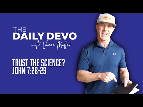 Trust The Science? | John 7:28-29