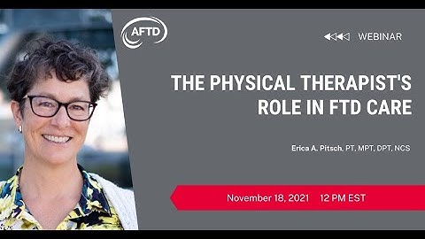 AFTD Webinar: The Physical Therapist’s Role in FTD Care