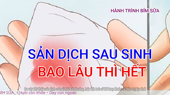 Sản dịch sau sinh bao nhiêu ngày thì hết