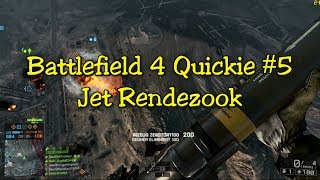 Battlefield 4 Quickie #5: Jet Rendezook!