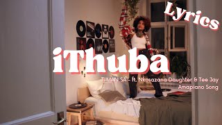 iThuba (Lyrics) - T-MAN SA ft. Nkosazana Daughter & Tee Jay Amapiano Song