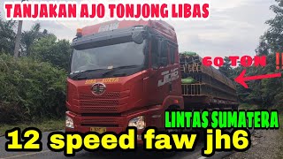 TENAGA KUDA FAW JH6 TRAILER 12 SPEED ‼️TANPA RAUNGAN DI LINTASAN SUMATERA ? TANJAKAN AJO TONJONG,