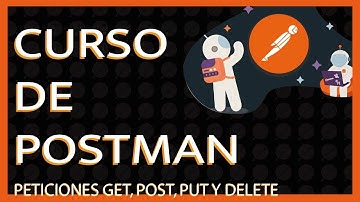 06. curso de POSTMAN - Peticiones GET, POST, PUT Y DELETE